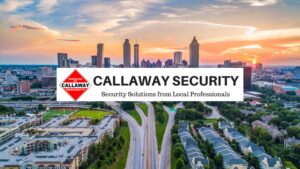 switch security systems to Callaway Security in Atlanta