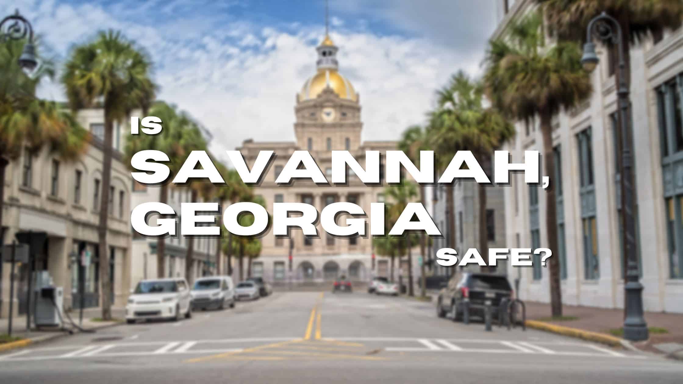 Is Savannah Georgia Safe