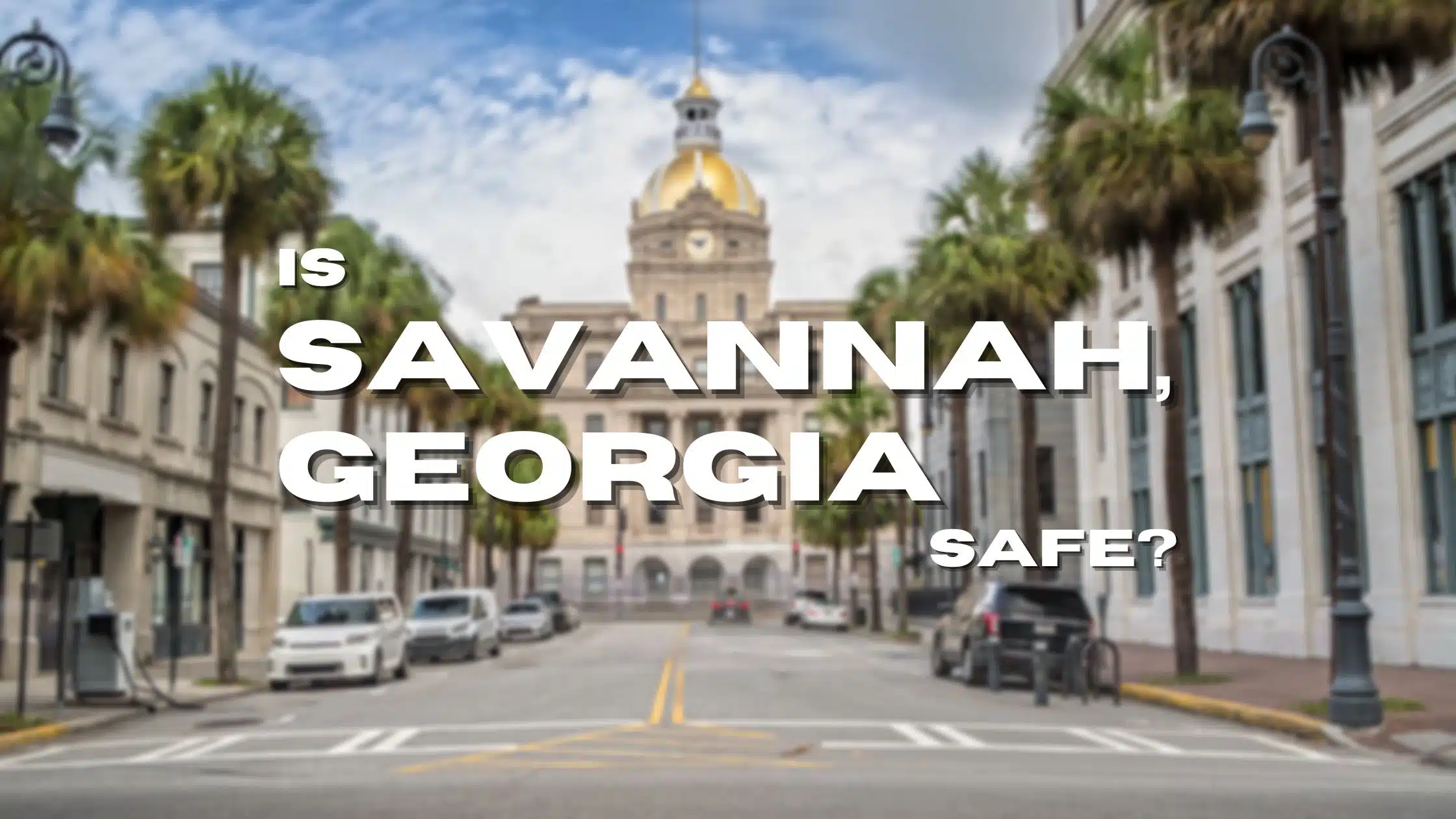 Is Savannah Georgia Safe