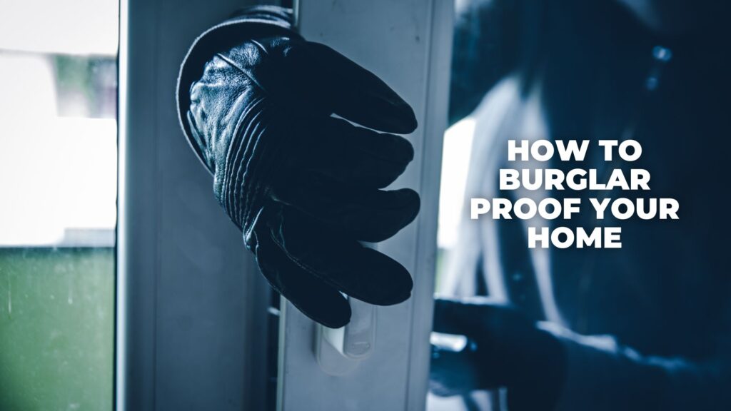 How to burglar proof your home