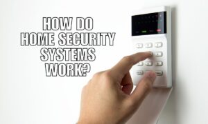 How Do Home Security Systems Work