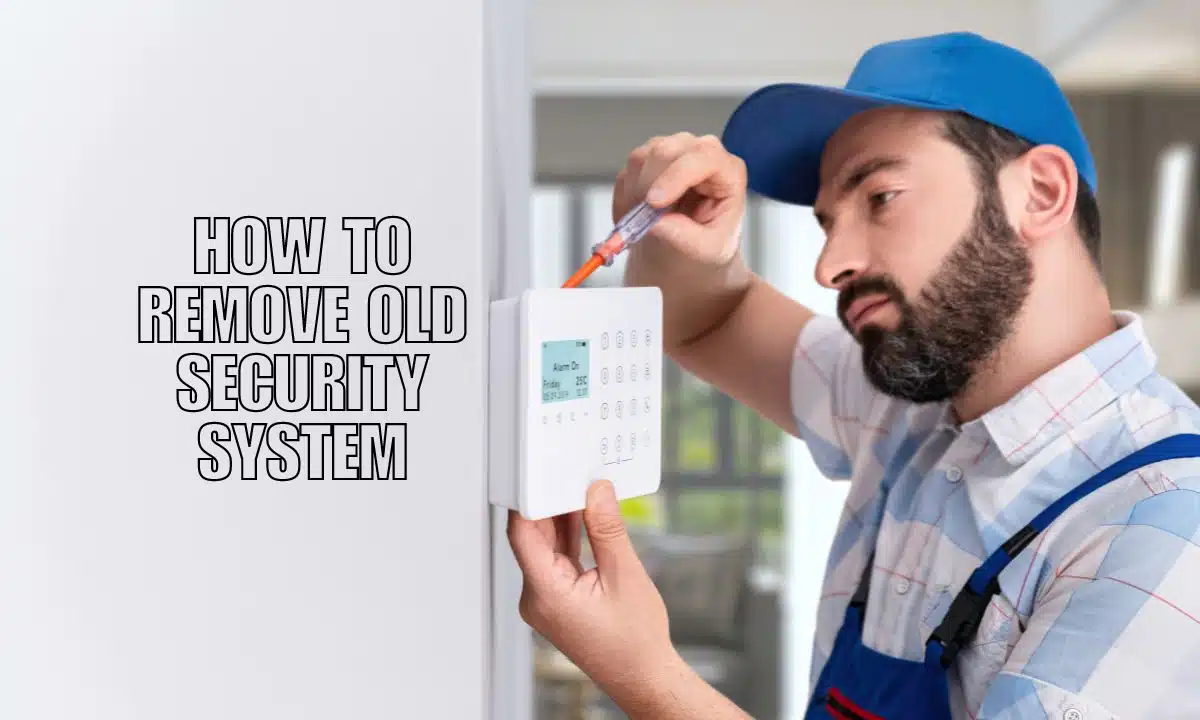How to Remove Old Security System
