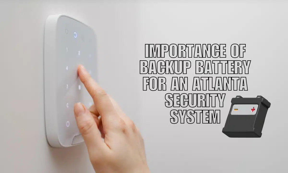 Importance of Backup Battery for an Atlanta Security System