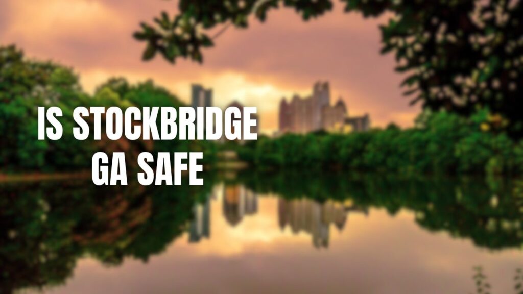 Is Stockbridge GA Safe