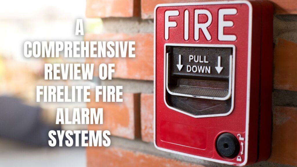 A Comprehensive Review of FireLite Fire Alarm Systems