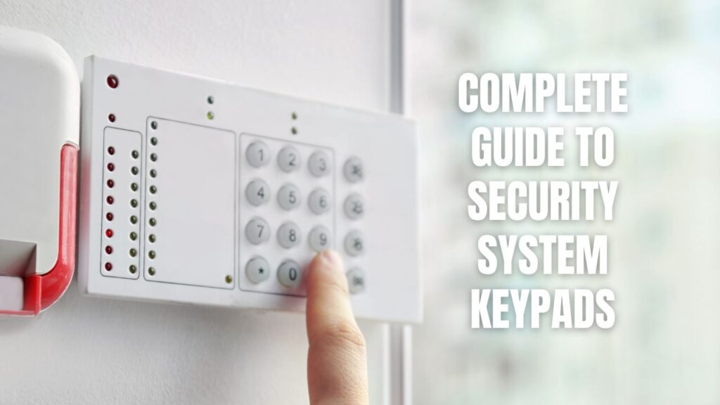 Complete Guide to Security System Keypads