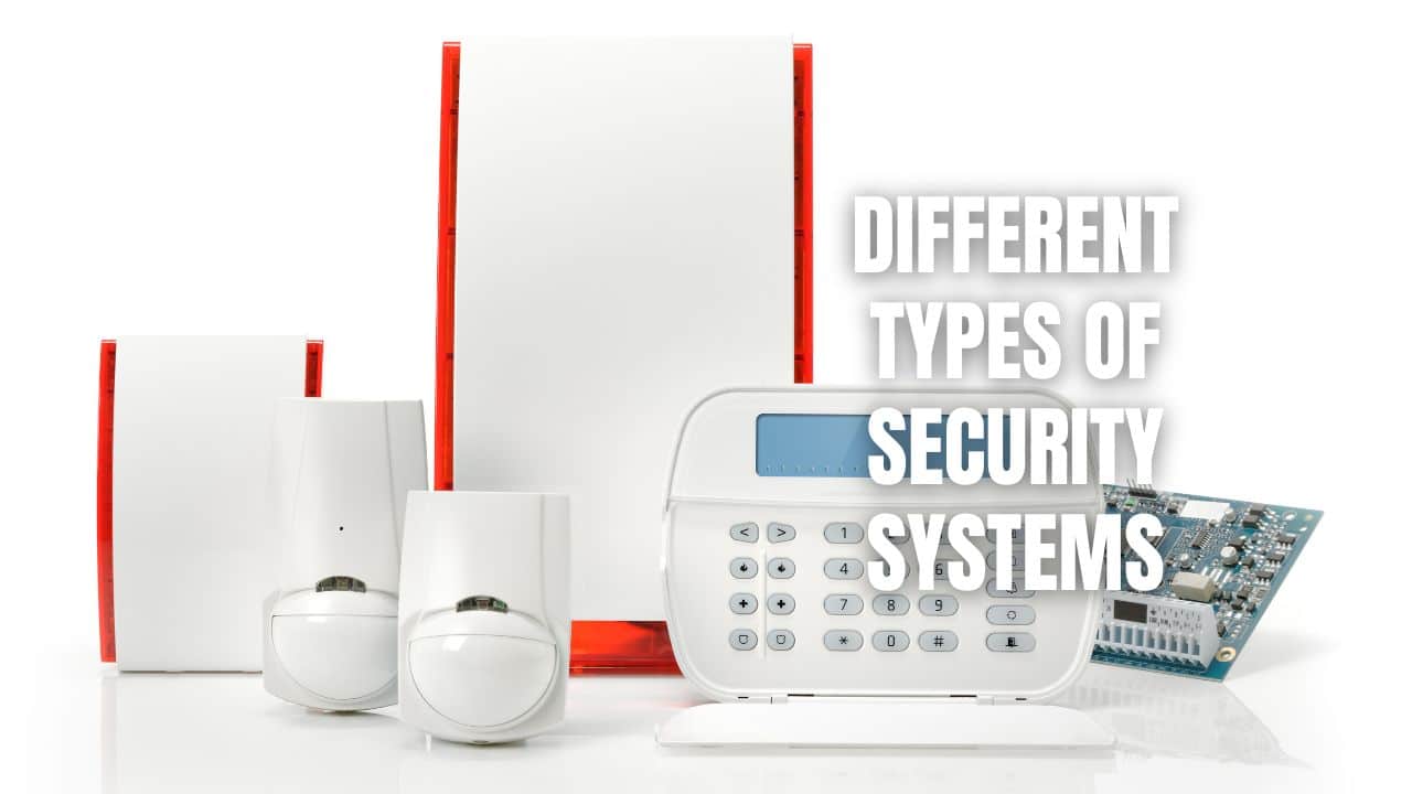 Different Types Of Security Systems For Home And Business