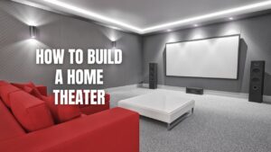 How To Build A Home Theater