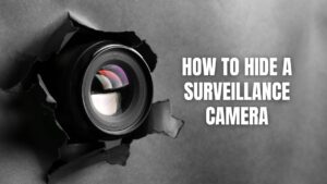How to Hide a Surveillance Camera