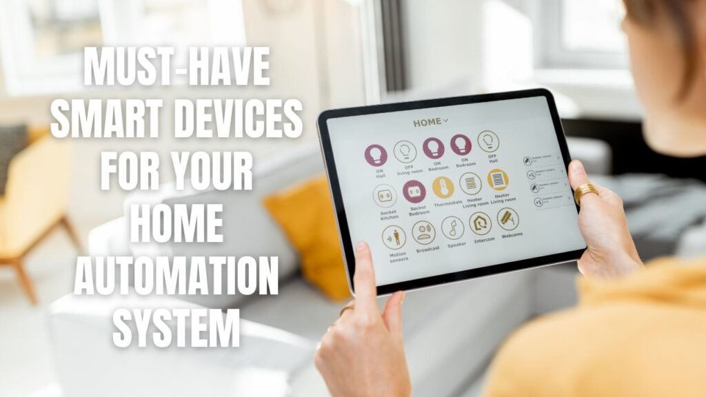 Must-Have Smart Devices for Your Home Automation System