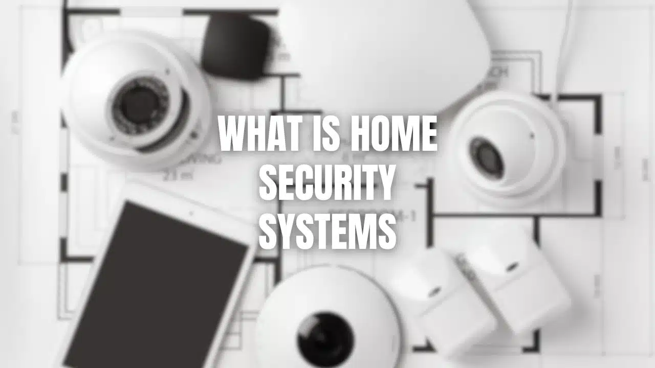 What Is Home Security Systems