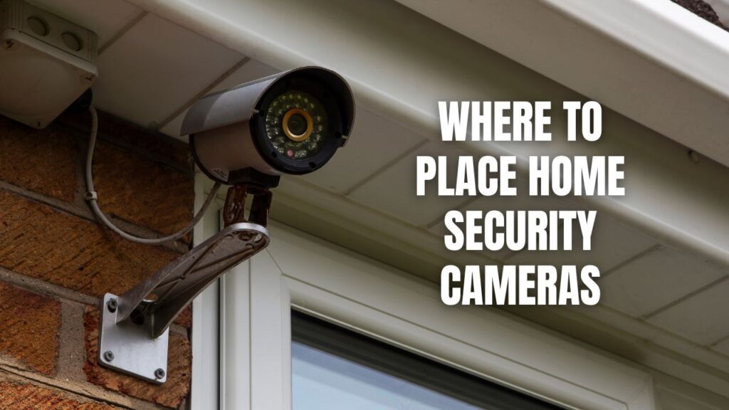 Where To Place Home Security Cameras