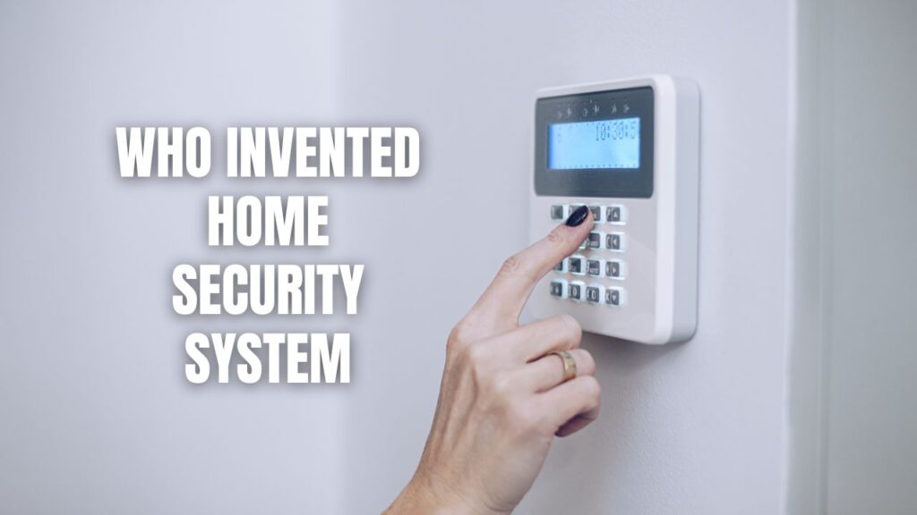 Who Invented Home Security System