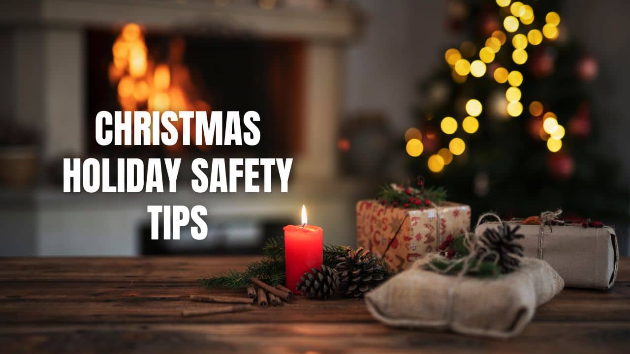 Christmas Holiday Safety Tips Keep Safe This Winter Holiday   Christmas Holiday Safety Tips 