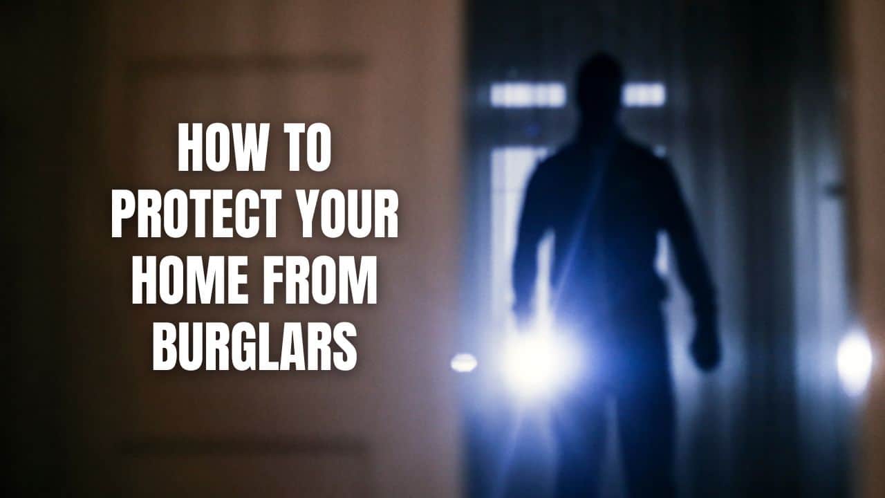 How To Protect Your Home From Burglars