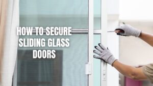 How To Secure Sliding Glass Doors