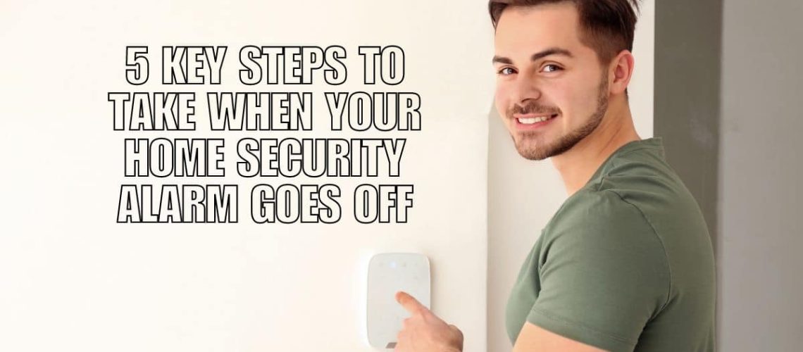 5 Key Steps to Take When Your Home Security Alarm Goes Off