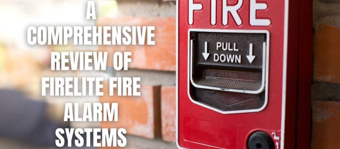 A Comprehensive Review of FireLite Fire Alarm Systems