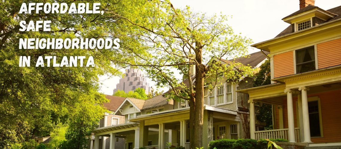 Affordable Safe Neighborhoods in Atlanta