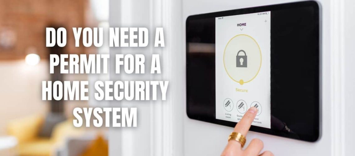 Do You Need A Permit For A Home Security System