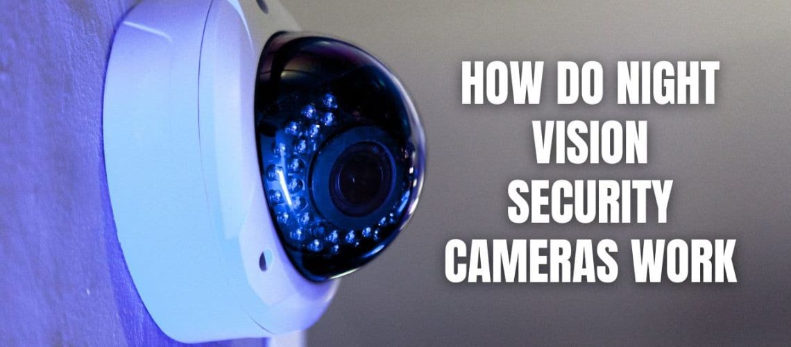 How Do Night Vision Security Cameras Work
