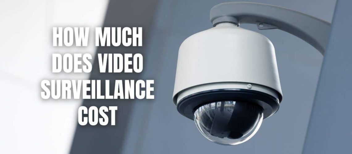 How Much Does Video Surveillance Cost