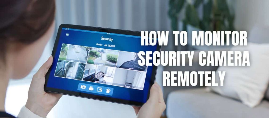 How To Monitor Security Camera Remotely