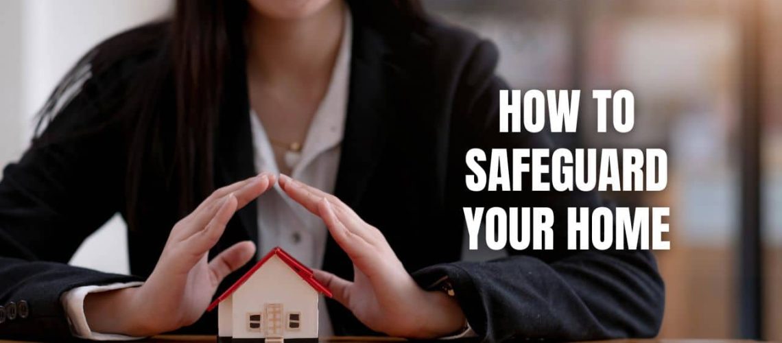 How To Safeguard Your Home