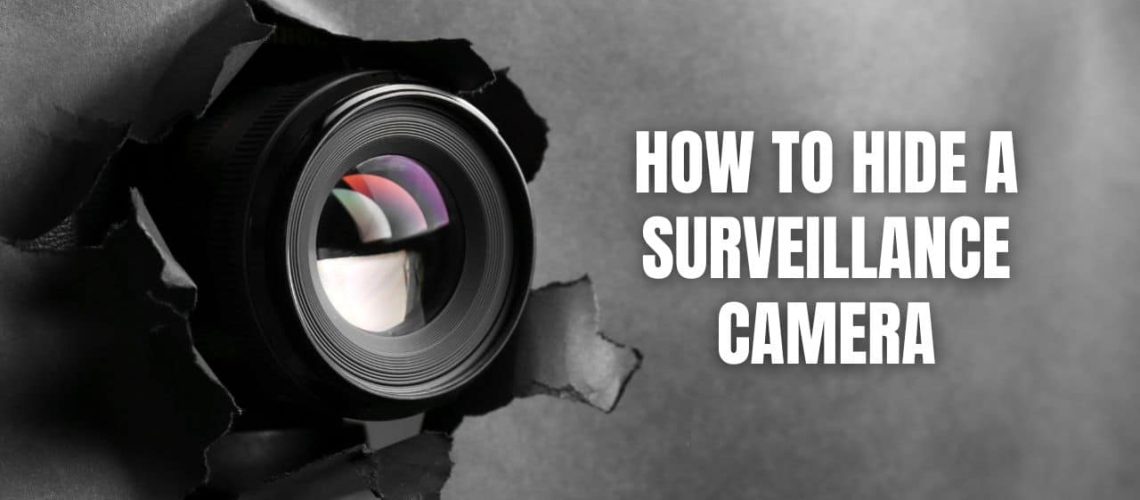 How to Hide a Surveillance Camera