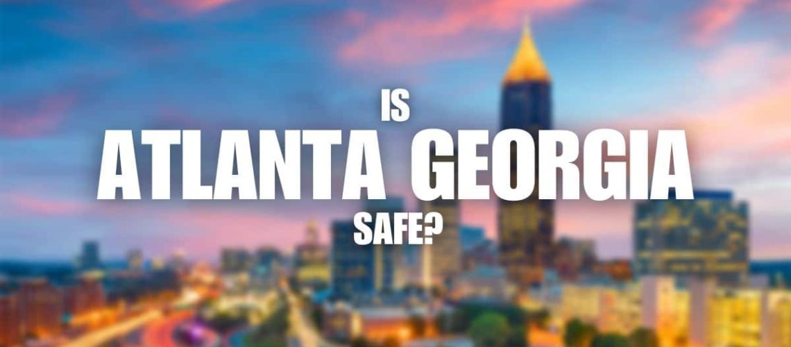 Is Atlanta Georgia Safe