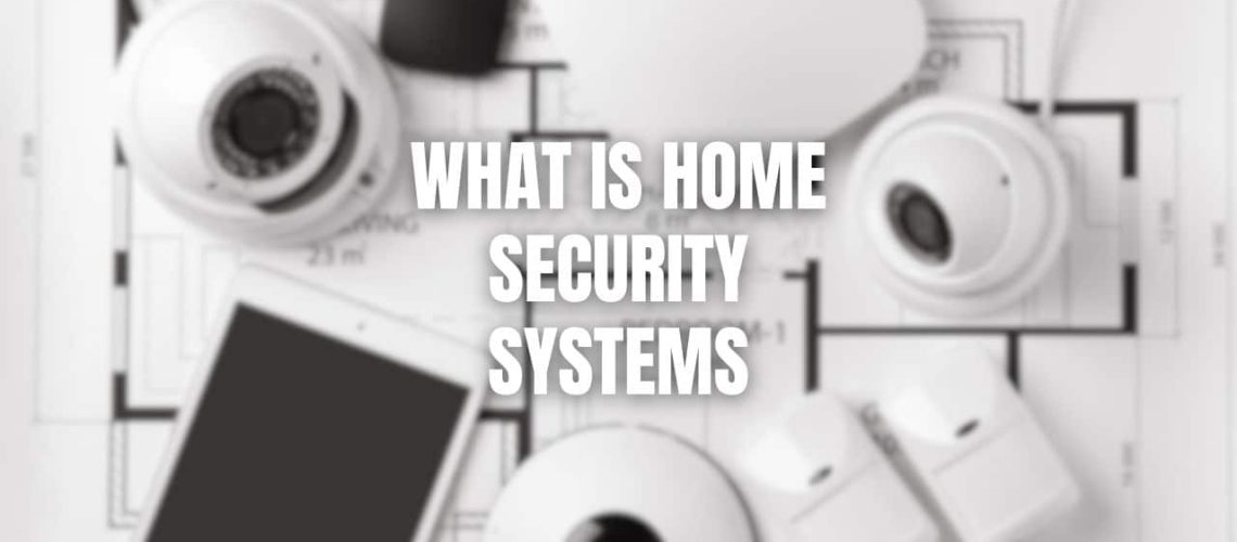 What Is Home Security Systems