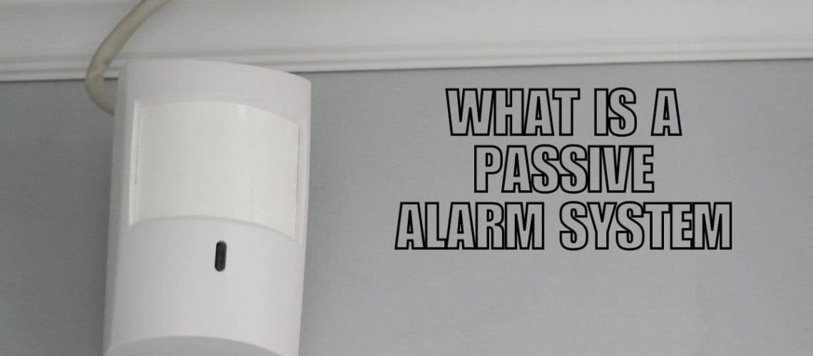 What is a Passive Alarm System