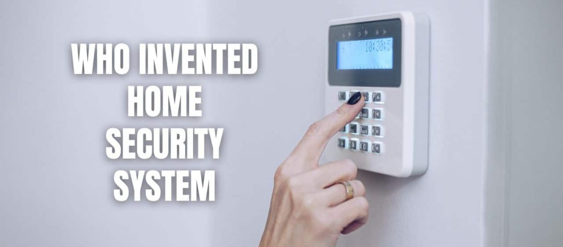 Who Invented Home Security System